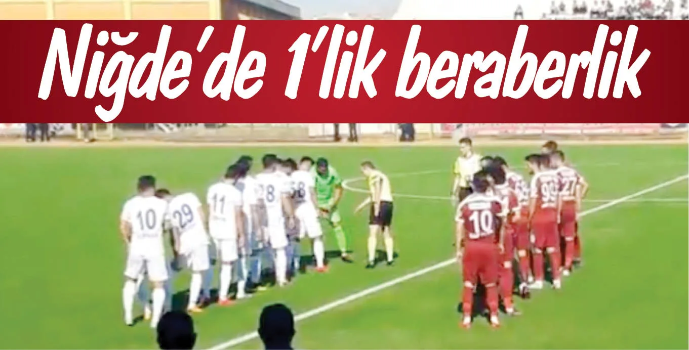 Niğde'de 1'lik beraberlik