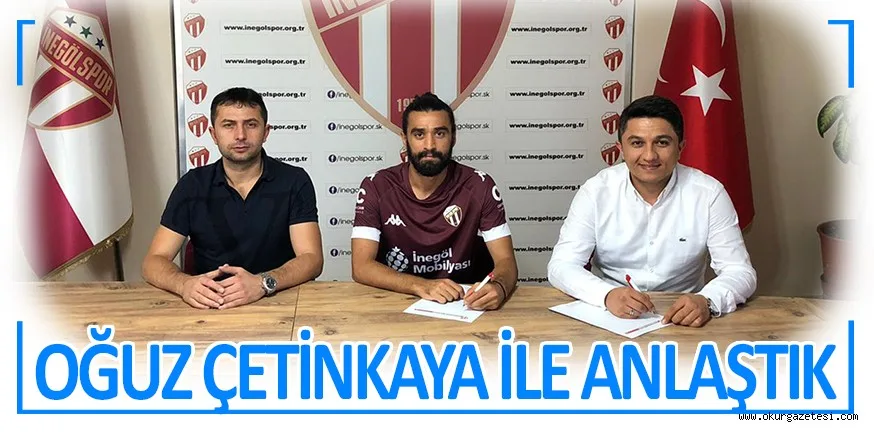 OĞUZ ÇETİNKAYA İLE ANLAŞTIK