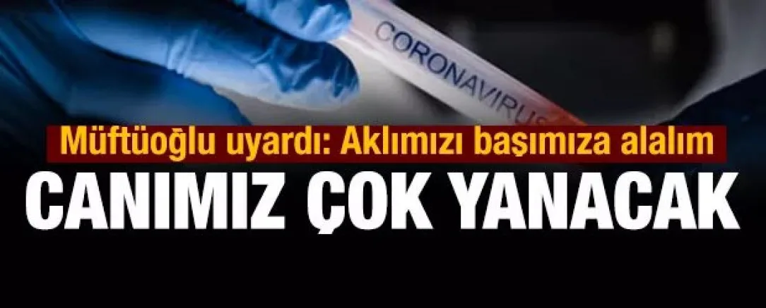 Osman Müftüoğlu uyardı "Canımız çok daha fazla yanacak"