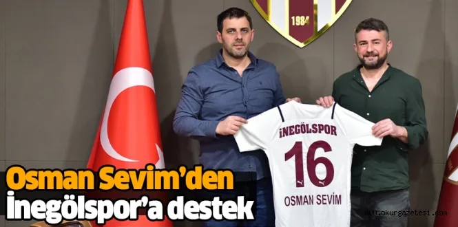 Osman Sevim’den İnegölspor’a destek
