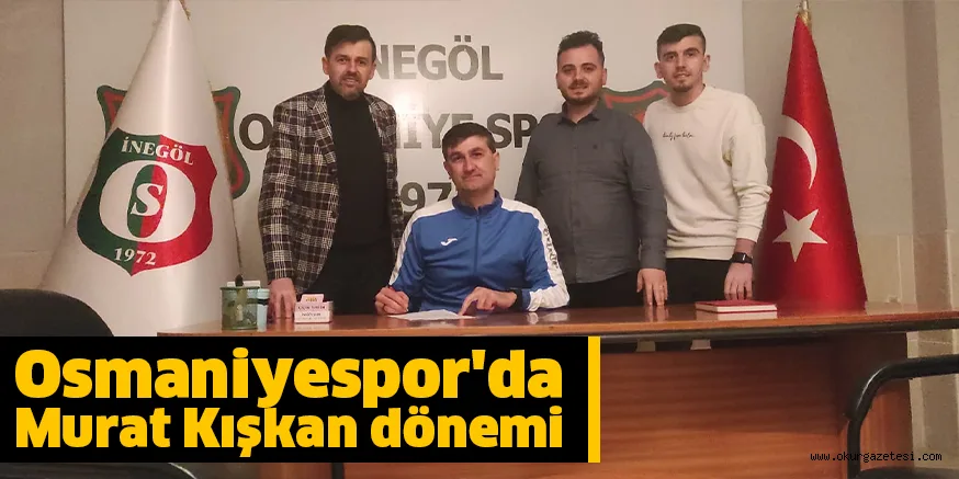 Osmaniyespor'da Murat Kışkan dönemi