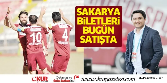SAKARYA BiLETLERi BUGÜN SATIŞTA