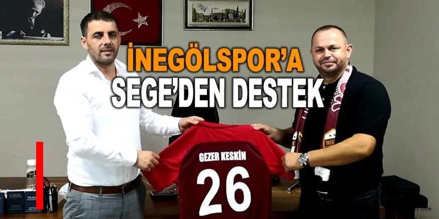 SEGE’DEN İNEGÖLSPOR’A DESTEK