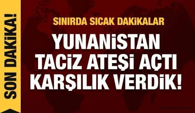 Son dakika: Yunanistan'dan özel harekat polislerine taciz ateşi!