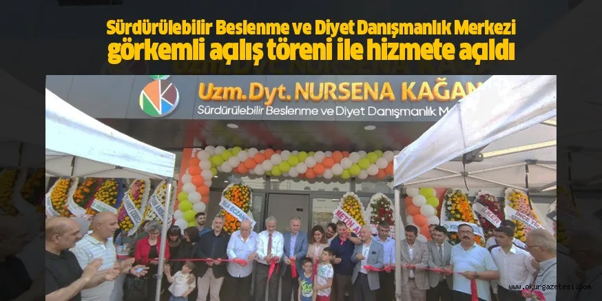 Sürdürülebilir Beslenme ve Diyet Danışmanlık Merkezi görkemli açılış töreni ile hizmete açıldı