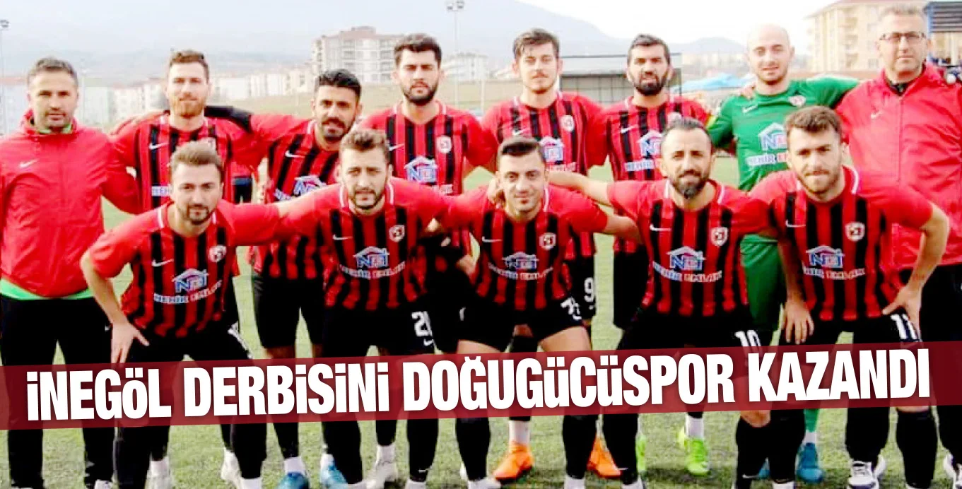 iNEGöL DERBiSiNi DOĞUGüCüSPOR KAZANDI