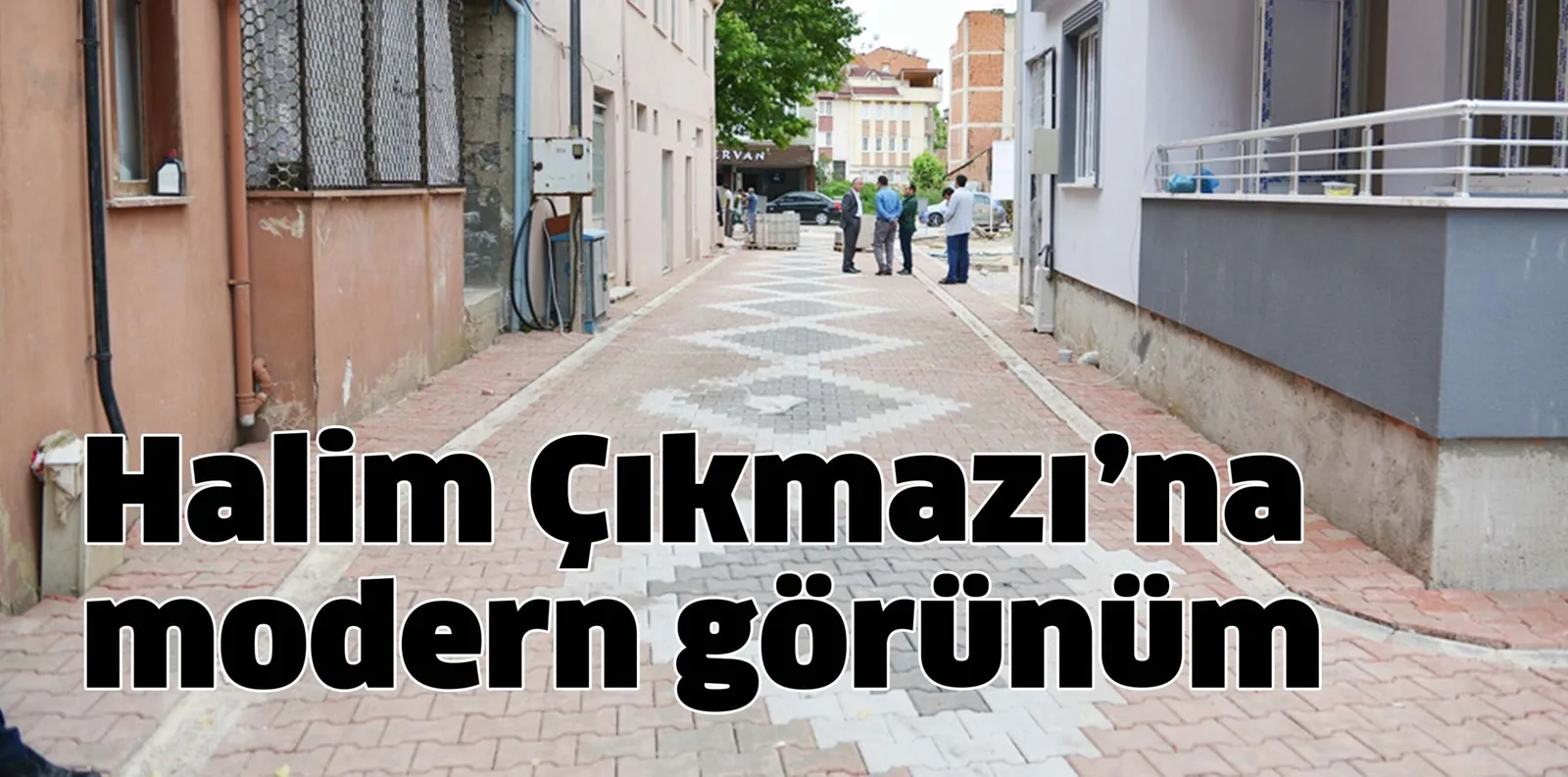 Halim Çıkmazı'na modern görünüm