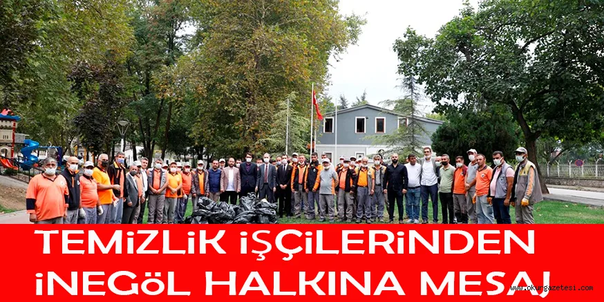 TEMiZLiK iŞÇiLERiNDEN  iNEGöL HALKINA MESAJ