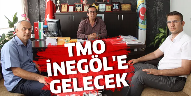 TMO İNEGÖL'E GELECEK