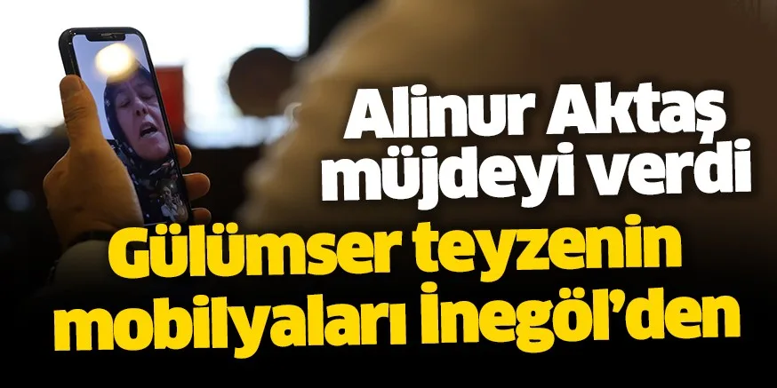 Tüm Türkiye’yi ağlatan Gülsüm Teyze’nin Mobilyaları İnegöl’den gidecek