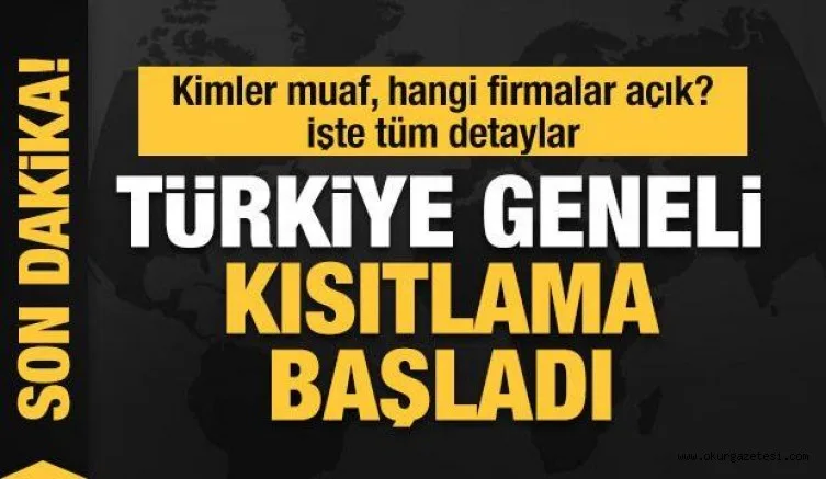 Türkiye geneli 56 saatlik sokağa çıkma kısıtlaması başladı