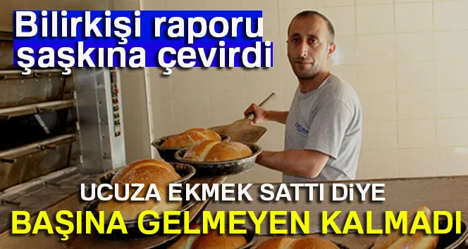 Ucuz ekmek sattı dava edildi, bilirkişi raporu ise şaşkına çevirdi