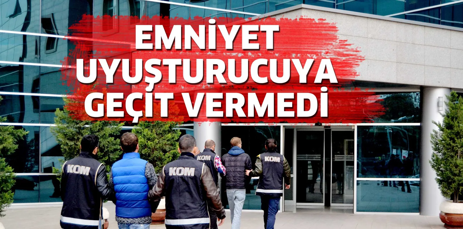 EMNİYET UYUŞTURUCUYA GEÇİT VERMEDİ