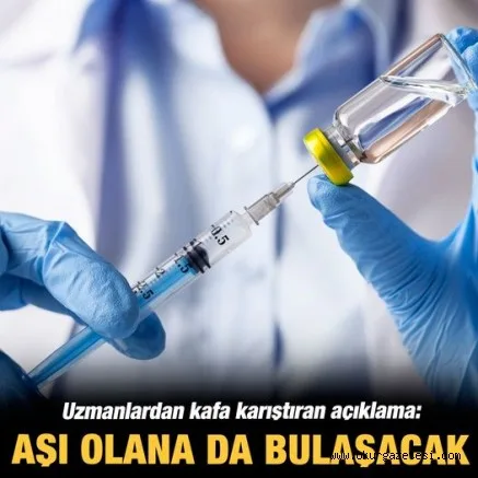 Uzmanlardan kafa karıştıran açıklama: Aşı olana da bulaşacak...