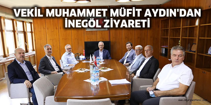 VEKİL MUHAMMET MÜFİT AYDIN'DAN İNEGÖL ZİYARETİ