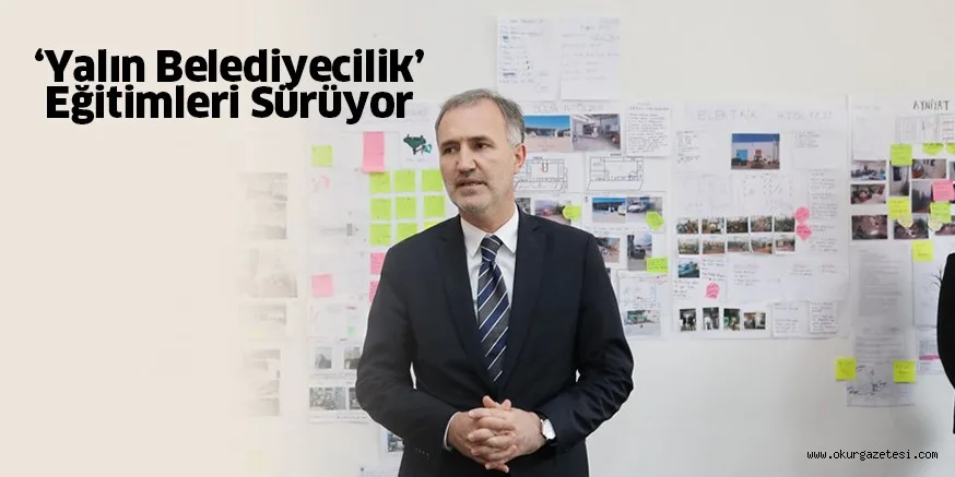 ‘Yalın Belediyecilik’ eğitimleri sürüyor