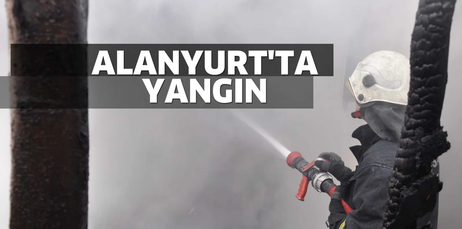 ALANYURT'TA YANGIN