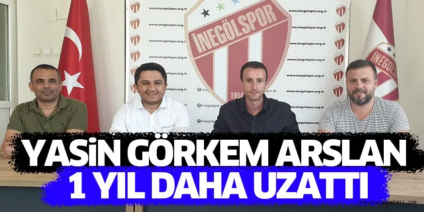 YASiN GÖRKEM ARSLAN 1 YIL DAHA UZATTI