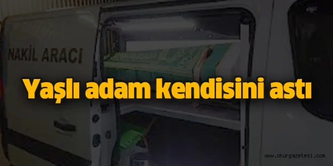 Yaşlı adam kendisini astı