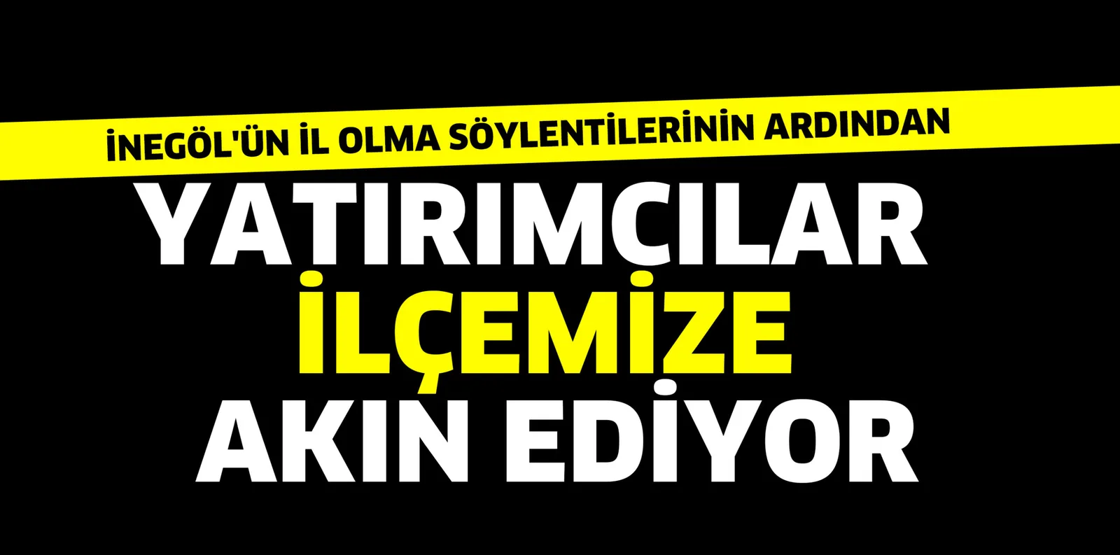 YATIRIMCILAR İLÇEMİZE AKIN EDİYOR
