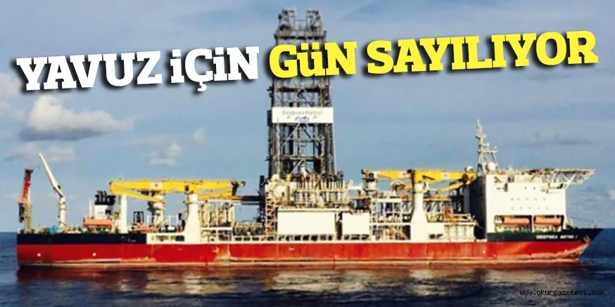 YAVUZ İÇİN GÜN SAYILIYOR