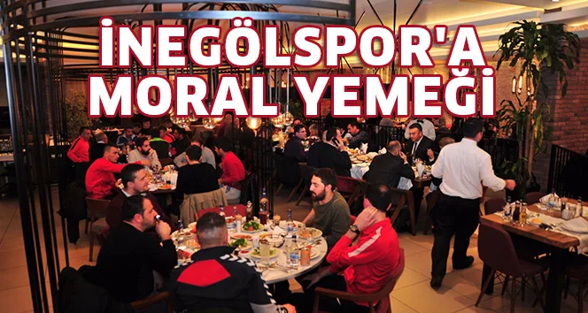 İNEGÖLSPOR'A MORAL YEMEĞİ