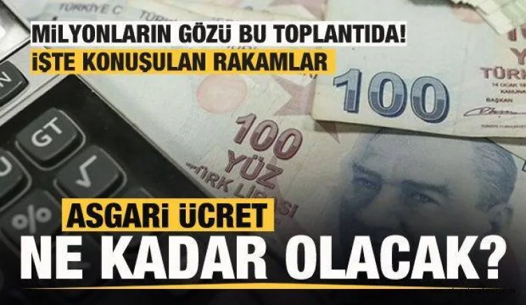 Yeni asgari ücret ne kadar olacak? İşte rakamlar! Milyonların gözü bu toplantıda!