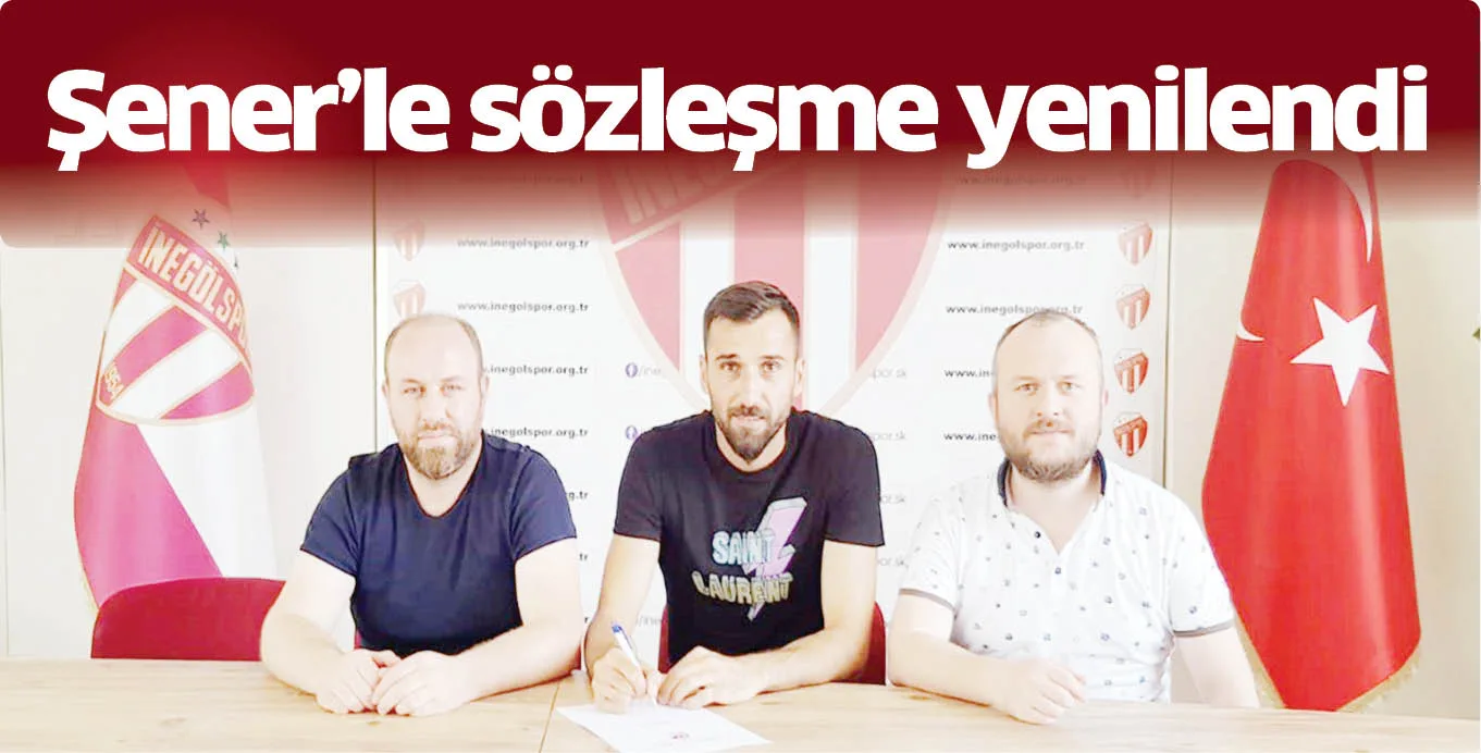 Şener'le sözleşme yenilendi