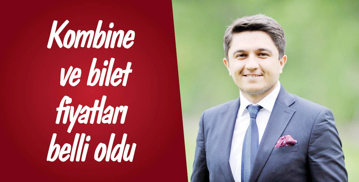 Kombine ve bilet fiyatları belli oldu