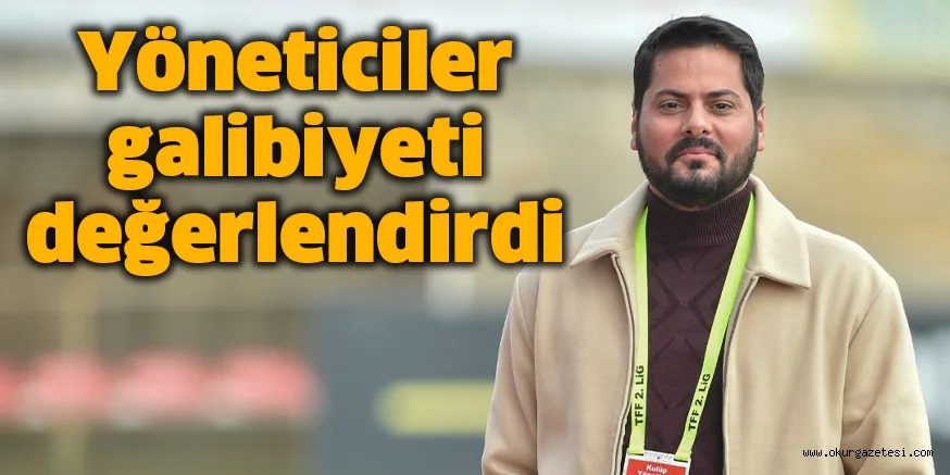 Yöneticiler galibiyeti değerlendirdi
