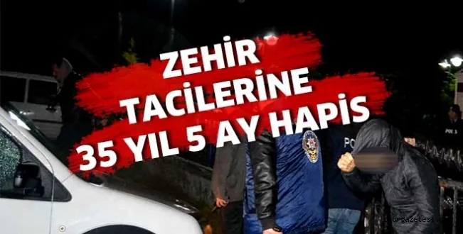 Zehir tacirlerinin cezaları belli oldu